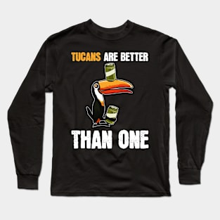 Tucans are better than one - For Beer Long Sleeve T-Shirt